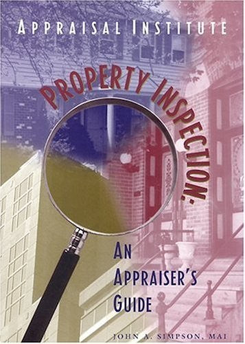 Property Inspection: An Appraiser's Guide