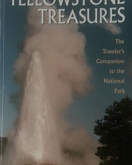 Yellowstone Treasures: The Traveler's Companion to the National Park
