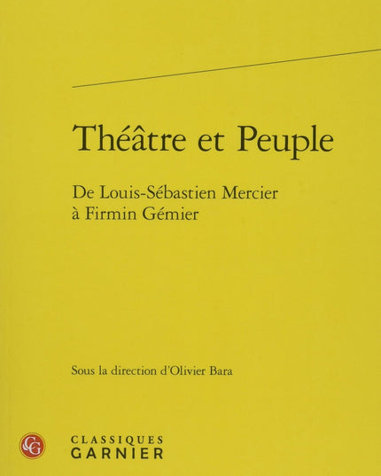 Theatre Et Peuple: de Louis-Sebastien Mercier a Firmin Gemier (Rencontres) (Fre