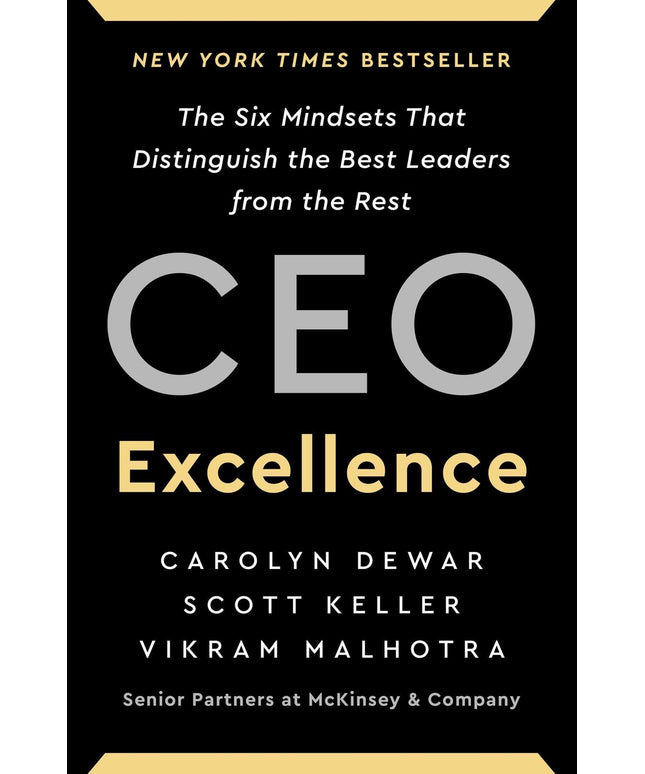 CEO Excellence: The Six Mindsets That Distinguish the Best Leaders from the Rest