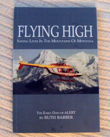 FLYING HIGH Saving Lives in the Mountains of Montana The Early Days of ALERT