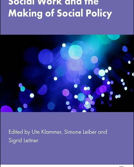 Social Work and the Making of Social Policy (Research in Social Work)