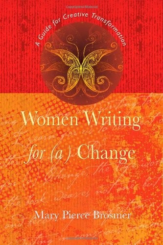 Women Writing for (a) Change: A Guide for Creative Transformation