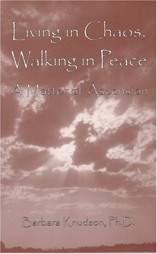 Living in Chaos Walking in Peace: A Matter of Ascension