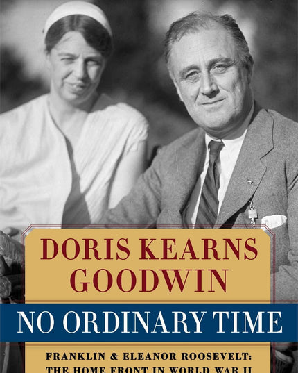 No Ordinary Time: Franklin and Eleanor Roosevelt: The Home Front in World War II