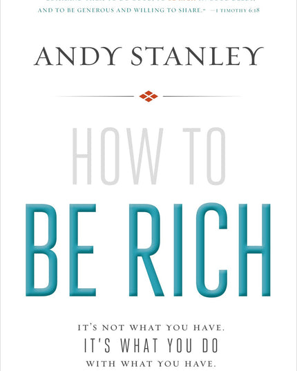 How to Be Rich: It's Not What You Have. It's What You Do With What You Have.
