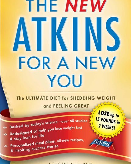 New Atkins for a New You: The Ultimate Diet for Shedding Weight and Feeling Gre