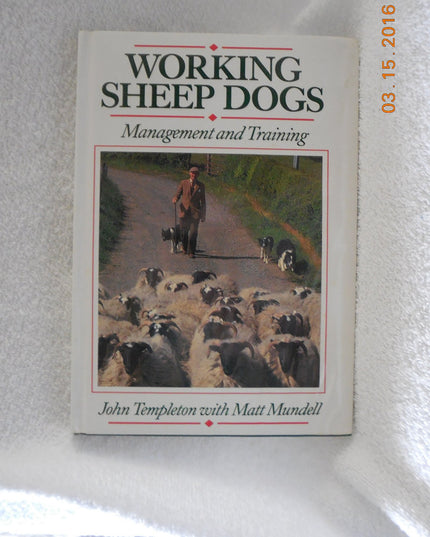 Working Sheep Dogs: Management and Training