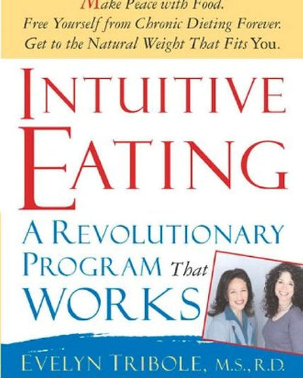 Intuitive Eating: A Revolutionary Program That Works