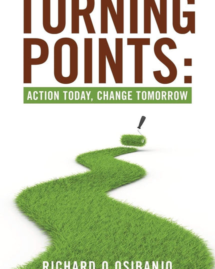 Turning Points:: Action Today, Change Tomorrow