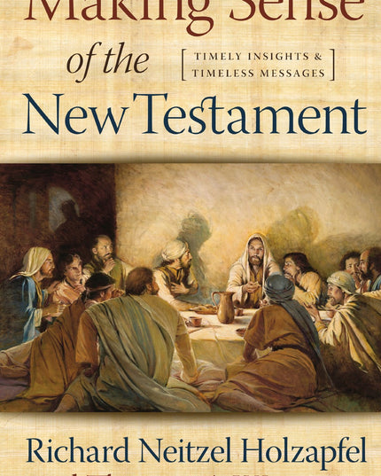 Making Sense of the New Testament: Timely Insights and Timeless Messages
