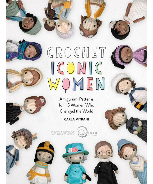 Crochet Iconic Women: Amigurumi patterns for 15 women who changed the world