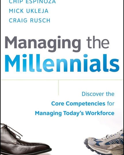 Managing the Millennials: Discover the Core Competencies for Managing Today's W