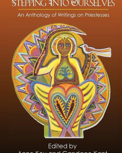 Stepping Into Ourselves: An Anthology of Writings on Priestesses