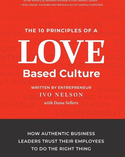 The 10 Principles of a Love-Based Culture: How Authentic Business Leaders Trust
