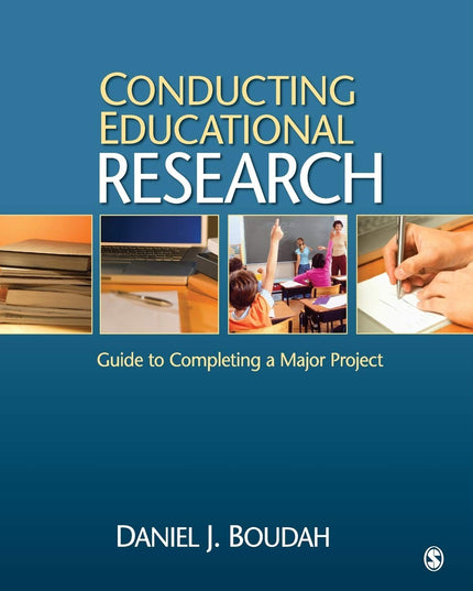 Conducting Educational Research: Guide to Completing a Major Project