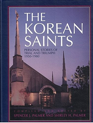 The Korean saints: Personal stories of trial and triumph, 1950-1980