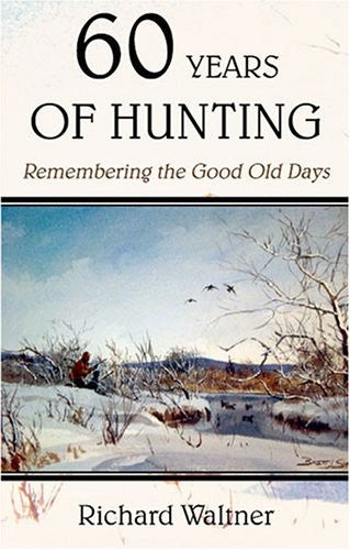 Sixty Years of Hunting: Remembering the Good Old Days