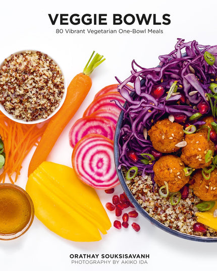Veggie Bowls: 80 Vibrant Vegetarian One-Bowl Meals
