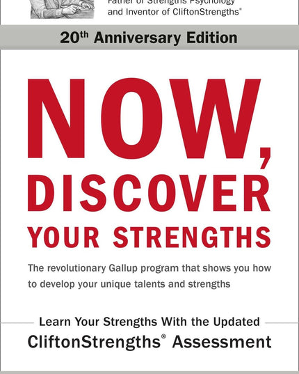Now, Discover Your Strengths: The revolutionary Gallup program that shows you h