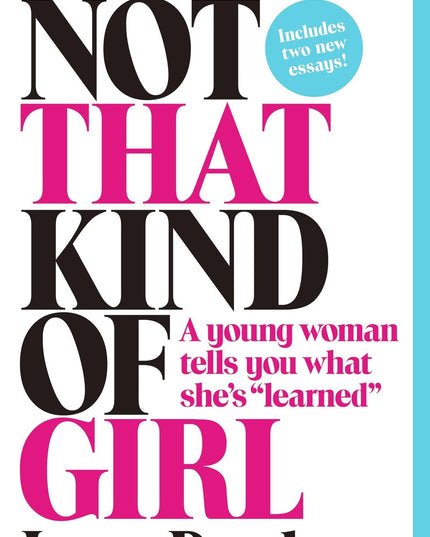Not That Kind of Girl: A Young Woman Tells You What She's "Learned"