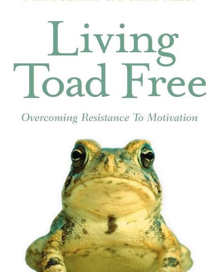 Living Toad Free: Overcoming Resistance to Motivation