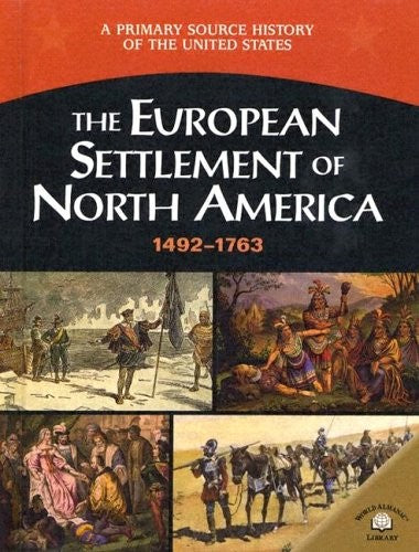 The European Settlement Of North America: 1492-1763 (A Primary Source History o