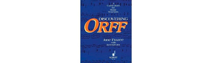 Discovering Orff: A Curriculum for Music Teachers | Jane Frazee and Kent Kreute