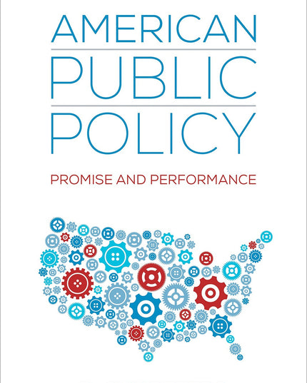 American Public Policy: Promise and Performance