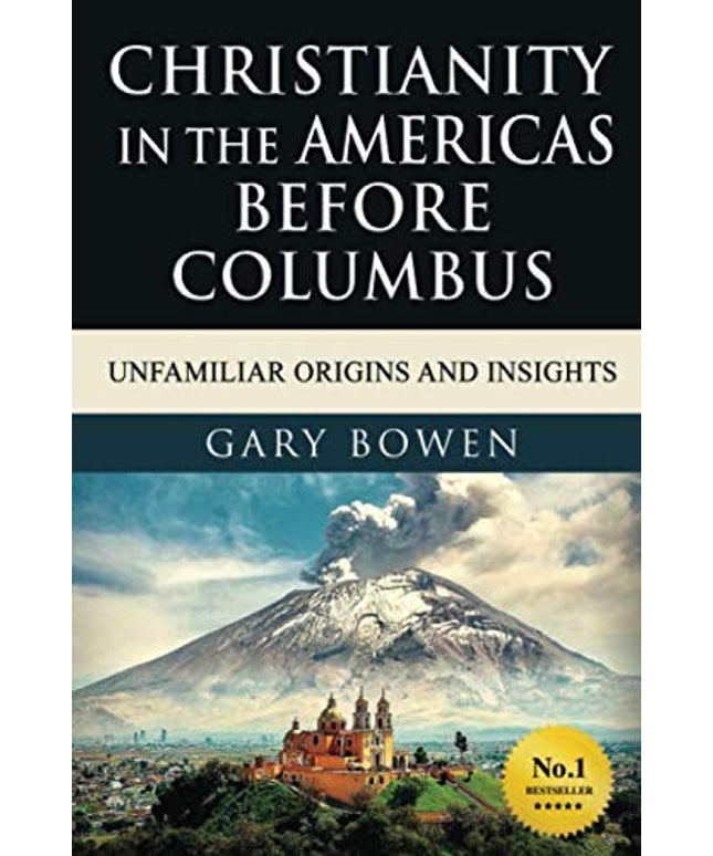 Christianity In The Americas Before Columbus: Unfamiliar Origins and Insights