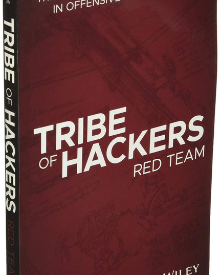 Tribe of Hackers Red Team: Tribal Knowledge from the Best in Offensive Cybersec