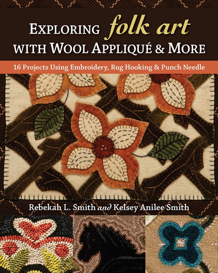 Exploring Folk Art with Wool Appliqué & More: 16 Projects Using Embroidery, Rug