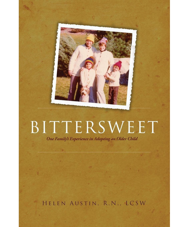 BITTERSWEET: One Family's Experience in Adopting an Older Child
