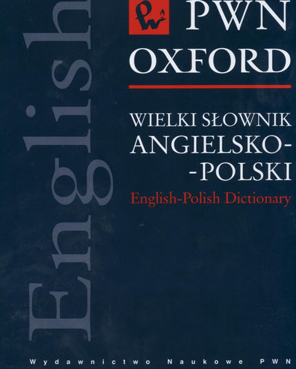 PWN-Oxford: Wielki Slownik angielsko-Polski / English-Polish Dictionary (Polish