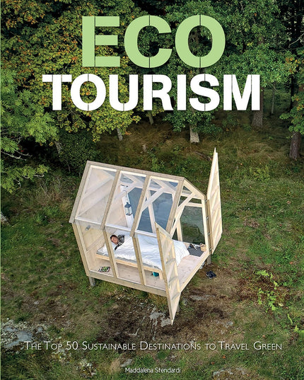Eco Tourism: The Top 50 Sustainable Destinations to Travel Green