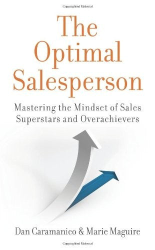 The Optimal Salesperson: Mastering the Mindset of Sales Superstars and Overachi