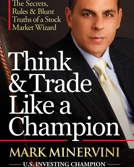 Think & Trade Like a Champion: The Secrets, Rules & Blunt Truths of a Stock Mar