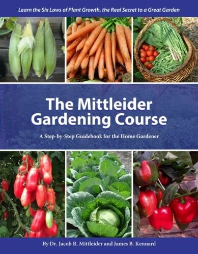 The Mittleider Gardening Course: A Step-by-Step Guide for the Home Gardener