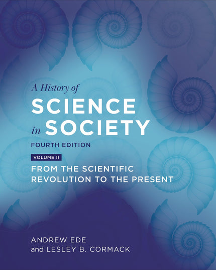 A History of Science in Society, Volume II: From the Scientific Revolution to t