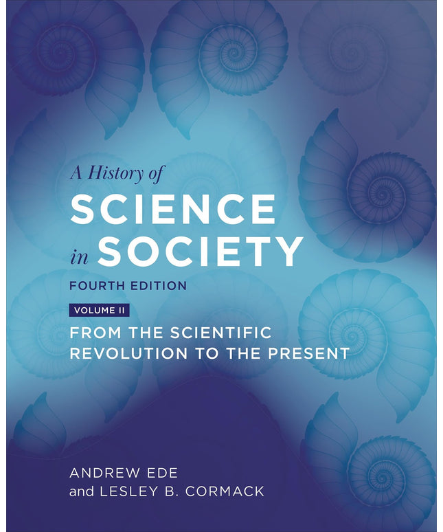 A History of Science in Society, Volume II: From the Scientific Revolution to t