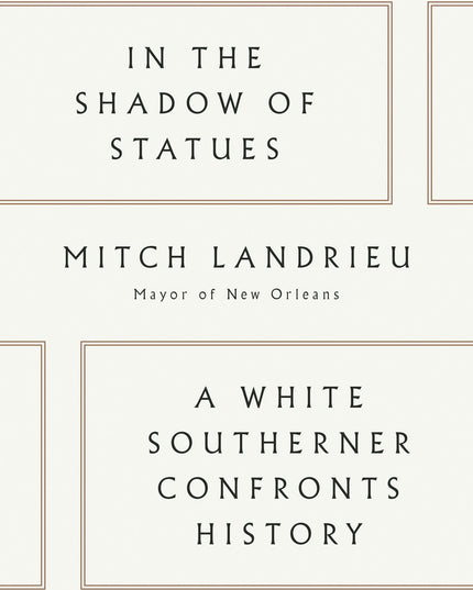 In the Shadow of Statues: A White Southerner Confronts History
