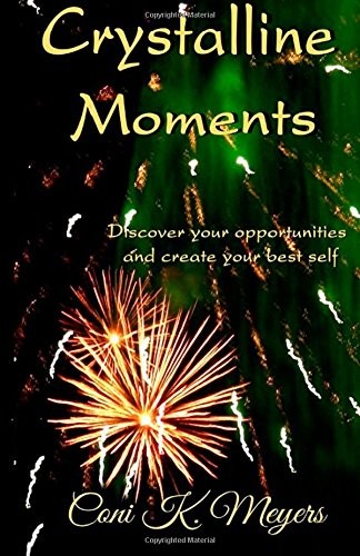 Crystalline Moments: Discover Your Opportunities and Create Your Best Self