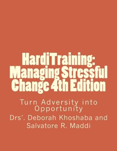HardiTraining: Managing Stressful Change 4th Edition: Turn Adversity into Oppor
