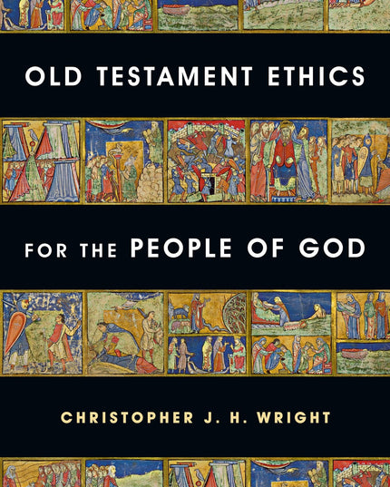 Old Testament Ethics for the People of God
