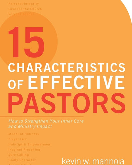 15 Characteristics of Effective Pastors: How to Strengthen Your Inner Core and