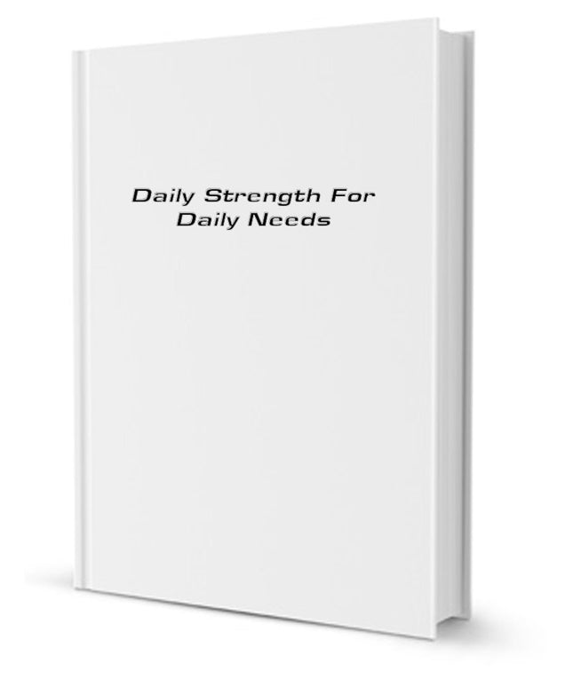Daily Strengths For Daily Needs