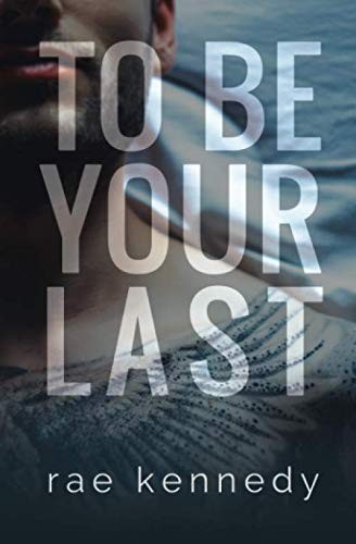 To Be Your Last (To Be Yours)