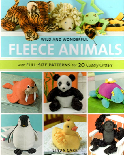 Wild and Wonderful Fleece Animals: With Full-Size Patterns for 20 Cuddly Critte