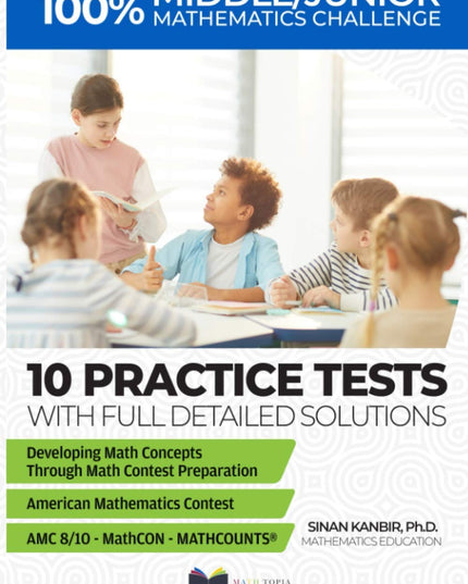 Middle School Mathematics Challenge: 10 Practice Tests for AMC 8-10, MATHCOUNTS