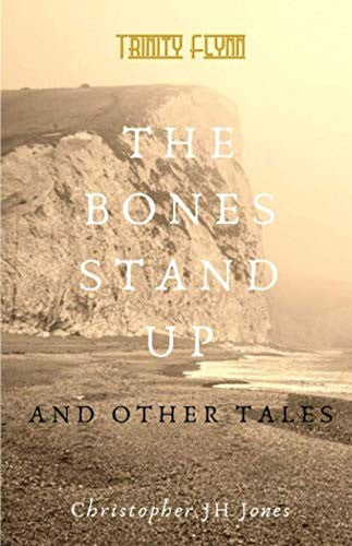 The Bones Stand Up: And Other Tales (Trinity Flynn)